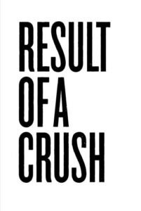 Result of a Crush